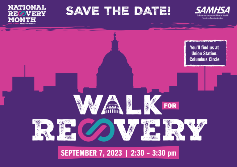 Save the Date: National Recovery Month Walk - September 7, 2023 Location: Union Station, Columbus Circle Date: September 7, 2023 Time: 2:30 p.m. - 3:30 p.m. ET
